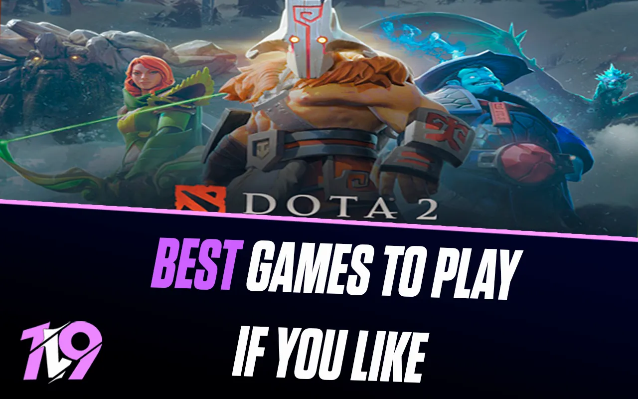 10 Best Games To Play If You Like Dota 2